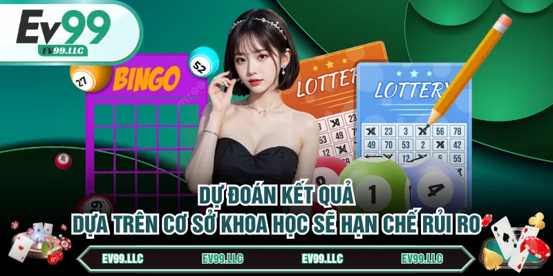 Dự đoán kết quả dựa trên cơ sở khoa học sẽ hạn chế rủi ro