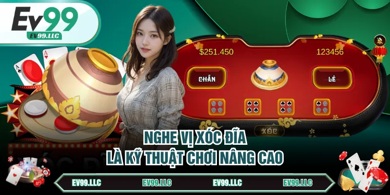 Nghe vị Xóc Đĩa là kỹ thuật chơi nâng cao
